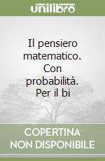 Il pensiero matematico. Con probabilità. Per il bi libro