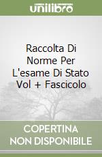 Raccolta Di Norme Per L'esame Di Stato Vol + Fascicolo libro
