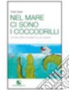 Nel mare ci sono i coccodrilli libro