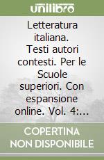 Letteratura italiana. Testi autori contesti. Per le Scuole superiori. Con espansione online. Vol. 4: Neoclassicismo e Romanticismo libro