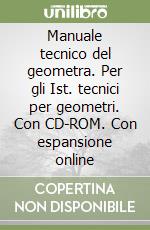 Manuale tecnico del geometra. Per gli Ist. tecnici per geometri. Con CD-ROM. Con espansione online libro