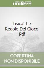 Fisica! Le Regole Del Gioco Pdf libro