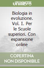 Biologia in evoluzione. Vol. I. Per le Scuole superiori. Con espansione online libro