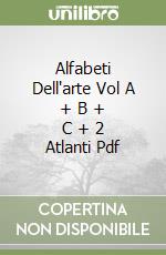 Alfabeti Dell'arte Vol A + B + C + 2 Atlanti Pdf libro