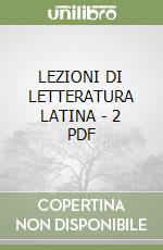 LEZIONI DI LETTERATURA LATINA - 2  PDF libro