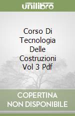 Corso Di Tecnologia Delle Costruzioni Vol 3 Pdf libro