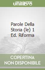 Parole Della Storia (le) 1 Ed. Riforma libro