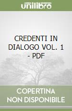 CREDENTI IN DIALOGO VOL. 1 - PDF libro