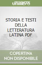 STORIA E TESTI DELLA LETTERATURA LATINA  PDF libro