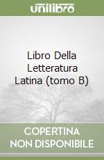 Libro Della Letteratura Latina (tomo B) libro