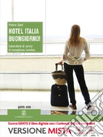 Hotel Italia, buongiorno. Per la 5ª classe degli Ist. professionali alberghieri! Con e-book. Con espansione online libro