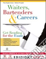 Waiters, bartenders & careers. Con Get reading for the exams. Per gli Ist. professionali alberghieri. Con espansione online libro