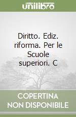 Diritto. Ediz. riforma. Per le Scuole superiori. C libro