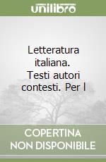 Letteratura italiana. Testi autori contesti. Per l libro