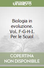 Biologia in evoluzione. Vol. F-G-H-I. Per le Scuol libro