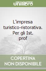 L'impresa turistico-ristorativa. Per gli Ist. prof libro