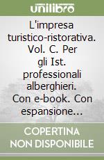 L'impresa turistico-ristorativa. Vol. C. Per gli Ist. professionali alberghieri. Con e-book. Con espansione online libro