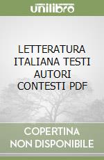 LETTERATURA  ITALIANA TESTI AUTORI CONTESTI  PDF libro