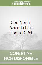 Con Noi In Azienda Plus Tomo D Pdf libro