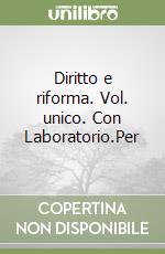 Diritto e riforma. Vol. unico. Con Laboratorio.Per libro