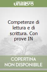 Competenze di lettura e di scrittura. Con prove IN