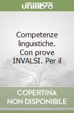 Competenze linguistiche. Con prove INVALSI. Per il