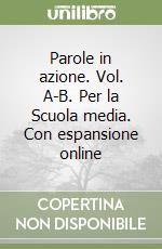 Parole in azione. Vol. A-B. Per la Scuola media. Con espansione online libro