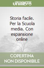 Storia facile. Per la Scuola media. Con espansione online libro