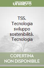 TSS. Tecnologia sviluppo sostenibilità. Tecnologia libro