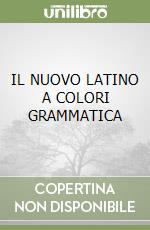 IL NUOVO LATINO A COLORI GRAMMATICA libro