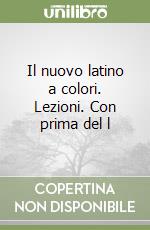 Il nuovo latino a colori lezioni 1