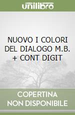 NUOVO I COLORI DEL DIALOGO M.B. + CONT DIGIT libro