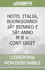 HOTEL ITALIA, BUONGIORNO!  2Â° BIENNIO E 5Â° ANNO   M B  + CONT  DIGIT libro