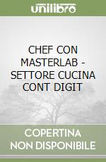 CHEF CON MASTERLAB - SETTORE CUCINA  CONT  DIGIT libro