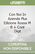Con Noi In Azienda Plus Edizione Rossa M B + Cont Digit libro