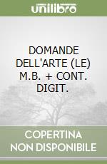 DOMANDE DELL'ARTE (LE) M.B. + CONT. DIGIT. libro