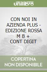 CON NOI IN AZIENDA PLUS - EDIZIONE ROSSA   M B  + CONT  DIGIT libro