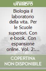 Biologia il laboratorio della vita. Per le Scuole superiori. Con e-book. Con espansione online. Vol. 2: Il corpo umano libro