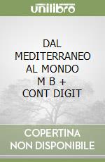 DAL MEDITERRANEO AL MONDO   M B  + CONT DIGIT libro