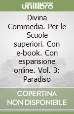 Divina Commedia. Per le Scuole superiori. Con e-book. Con espansione online. Vol. 3: Paradiso