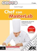 Chef masterlab. Settore cucina. Per gli Ist. tecnici e professionali. Con e-book. Con espansione online libro usato