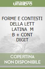 FORME E CONTESTI DELLA LETT  LATINA   M B  + CONT DIGIT libro