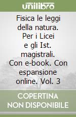 Fisica le leggi della natura. Per i Licei e gli Ist. magistrali. Con e-book. Con espansione online. Vol. 3 libro