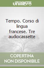 Tempo. Corso di lingua francese. Tre audiocassette libro