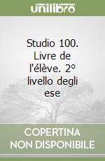 Studio 100. Livre de l'élève. 2° livello degli ese libro