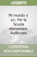 Mi mundo y yo. Per la Scuola elementare. Audiocass libro