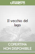 Il vecchio del lago libro
