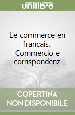 Le commerce en francais. Commercio e corrispondenz libro