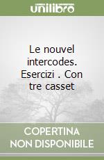 Le nouvel intercodes. Esercizi (1). Con tre casset libro