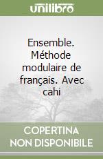 Ensemble. Méthode modulaire de français. Avec cahi libro